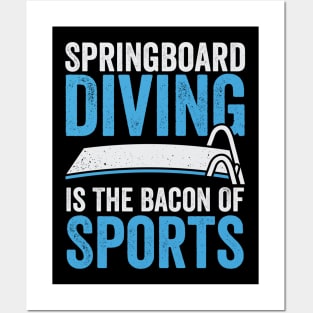 Springboard Diving Is The Bacon Of Sports Posters and Art